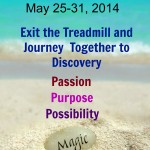 Exit the Treadmill and Journey Together to Discovery a Path of Passion Purpose and Possibility